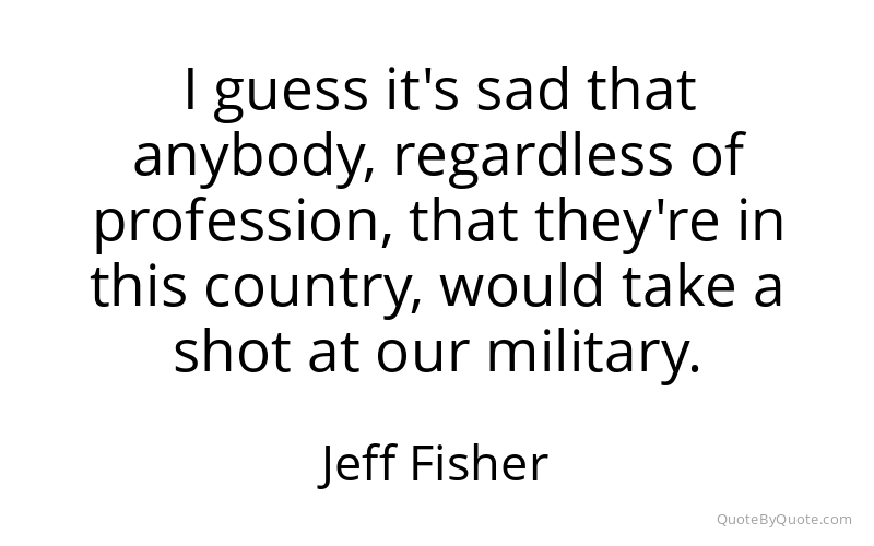 Preview image for this quote by Jeff Fisher
