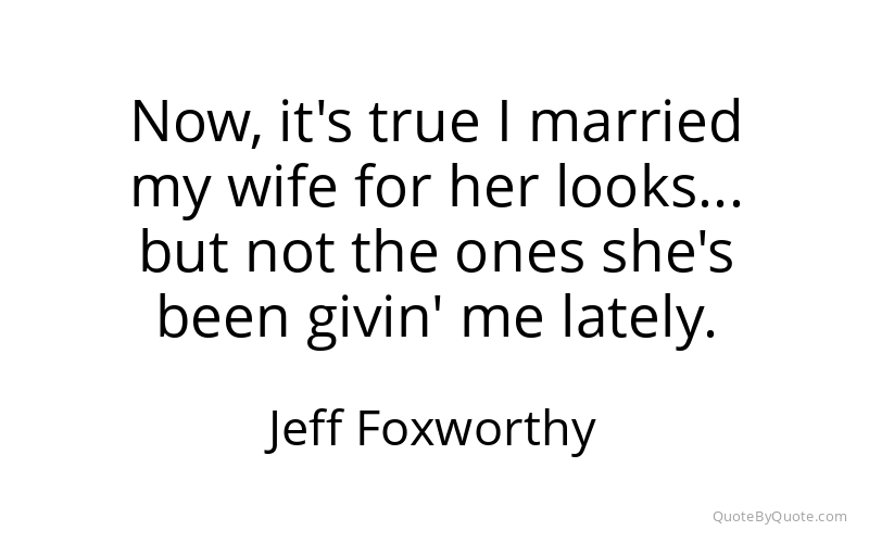 Preview image for this quote by Jeff Foxworthy