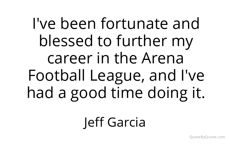 Preview image for this quote by Jeff Garcia