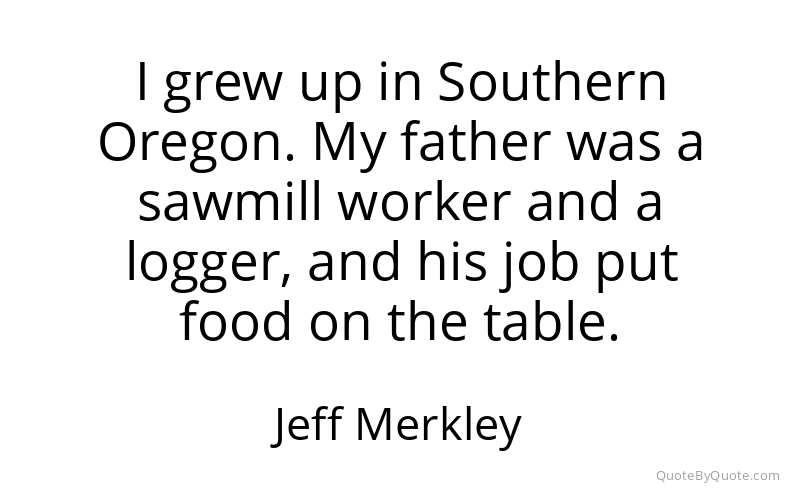Preview image for this quote by Jeff Merkley
