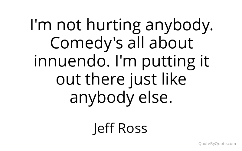 Preview image for this quote by Jeff Ross
