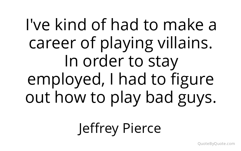 Preview image for this quote by Jeffrey Pierce