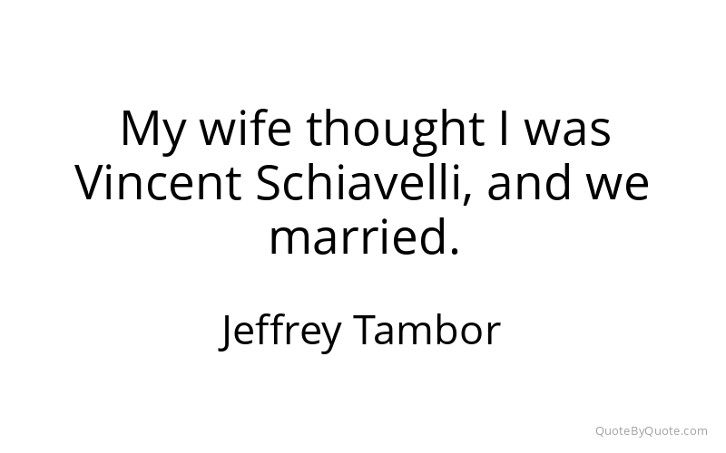 Preview image for this quote by Jeffrey Tambor