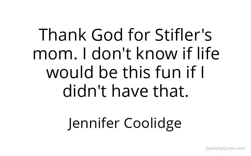 Preview image for this quote by Jennifer Coolidge