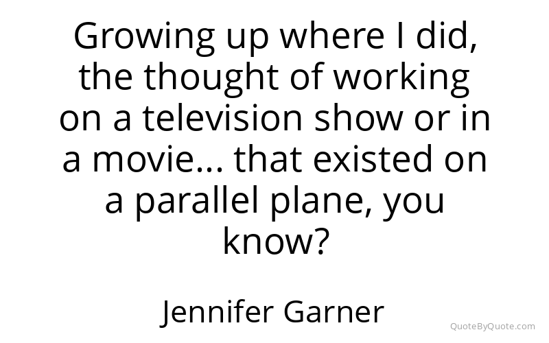 Preview image for this quote by Jennifer Garner