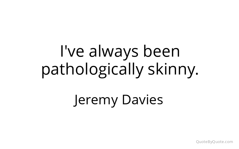 Preview image for this quote by Jeremy Davies