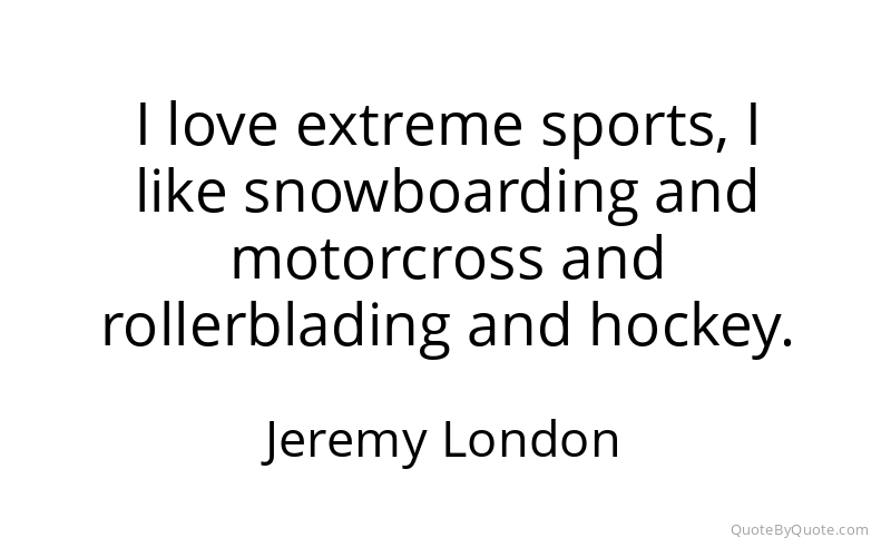 Preview image for this quote by Jeremy London