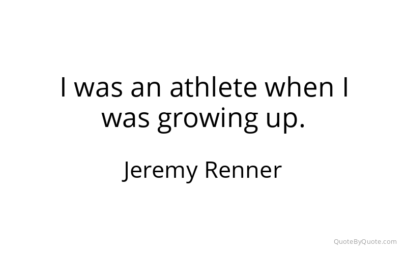 Preview image for this quote by Jeremy Renner