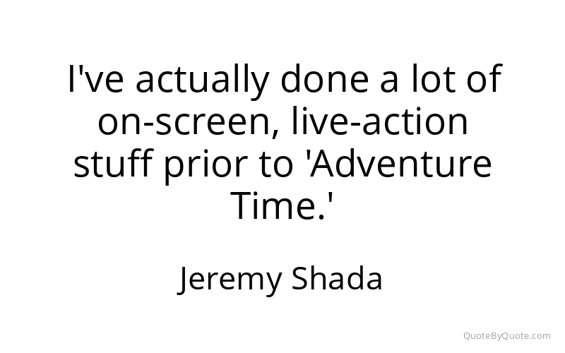 Preview image for this quote by Jeremy Shada