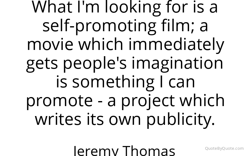 Preview image for this quote by Jeremy Thomas