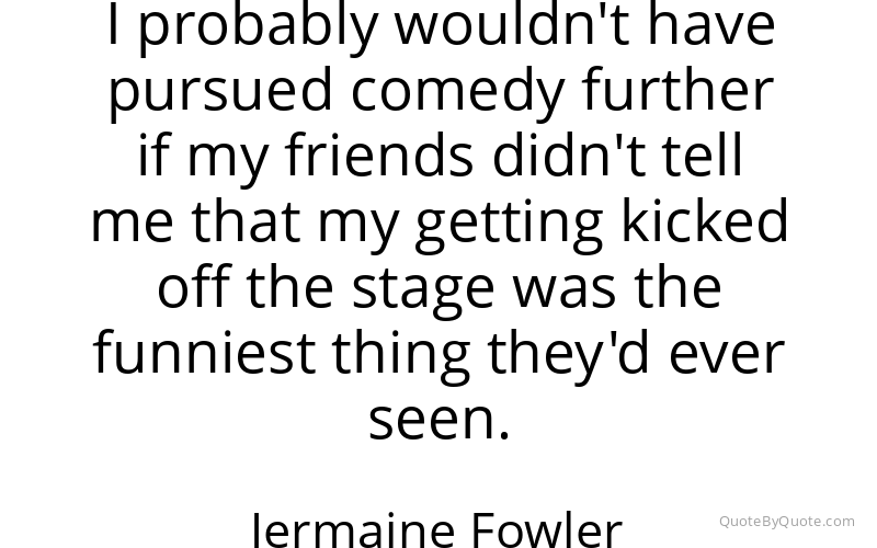 Preview image for this quote by Jermaine Fowler