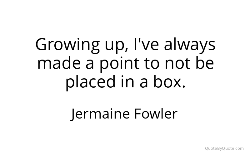 Preview image for this quote by Jermaine Fowler