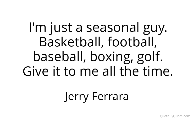 Preview image for this quote by Jerry Ferrara