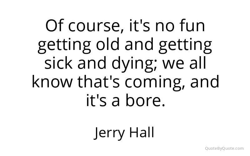 Preview image for this quote by Jerry Hall