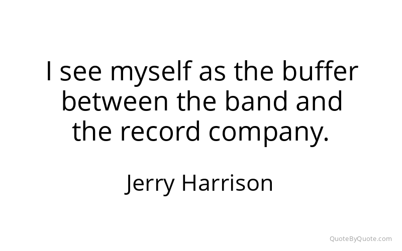 Preview image for this quote by Jerry Harrison