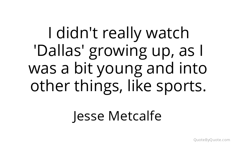 Preview image for this quote by Jesse Metcalfe