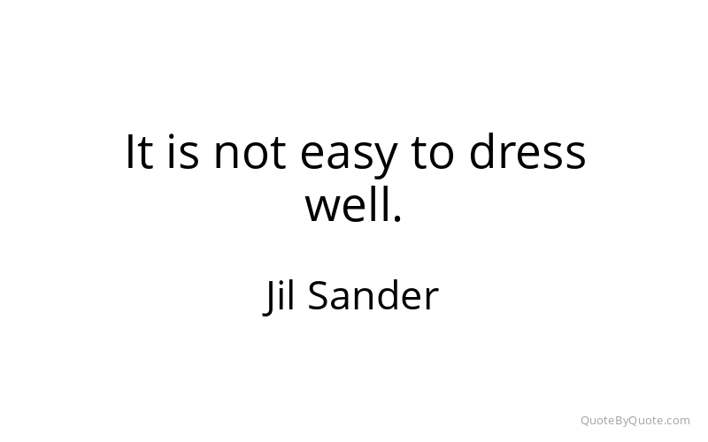 Preview image for this quote by Jil Sander