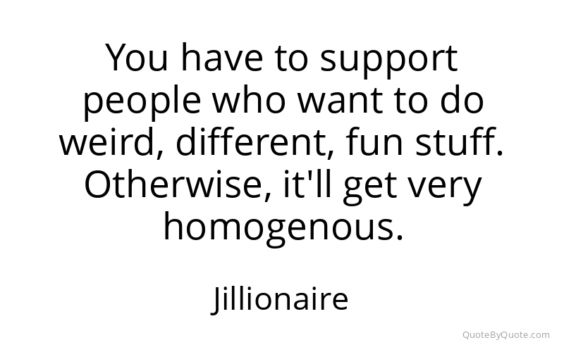 Preview image for this quote by Jillionaire
