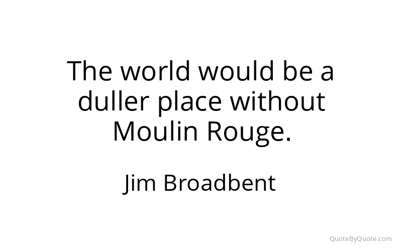 Preview image for this quote by Jim Broadbent