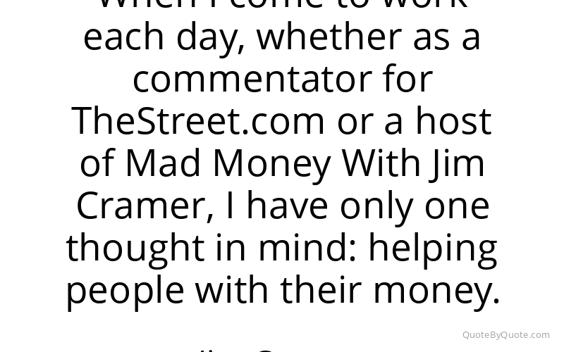 Preview image for this quote by Jim Cramer
