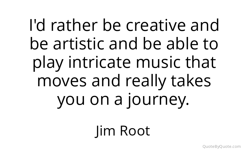 Preview image for this quote by Jim Root