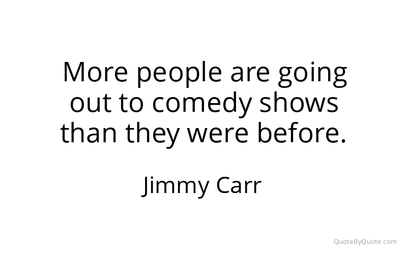 Preview image for this quote by Jimmy Carr