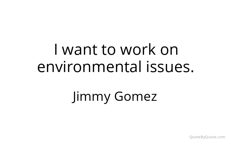 Preview image for this quote by Jimmy Gomez