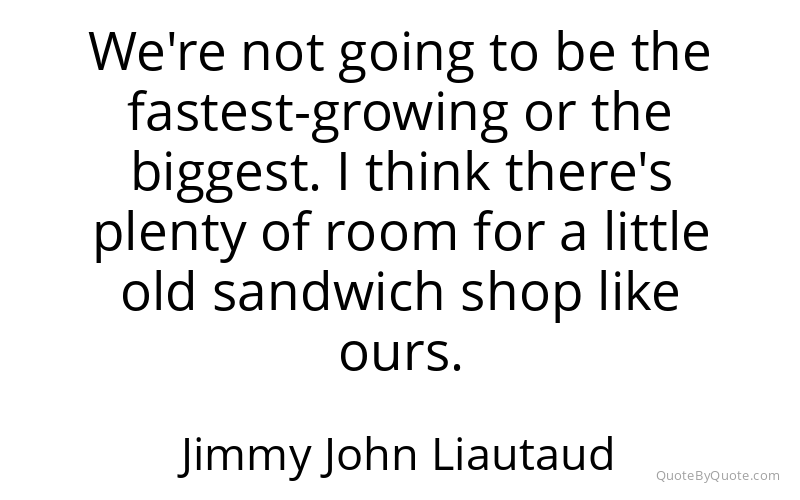 Preview image for this quote by Jimmy John Liautaud