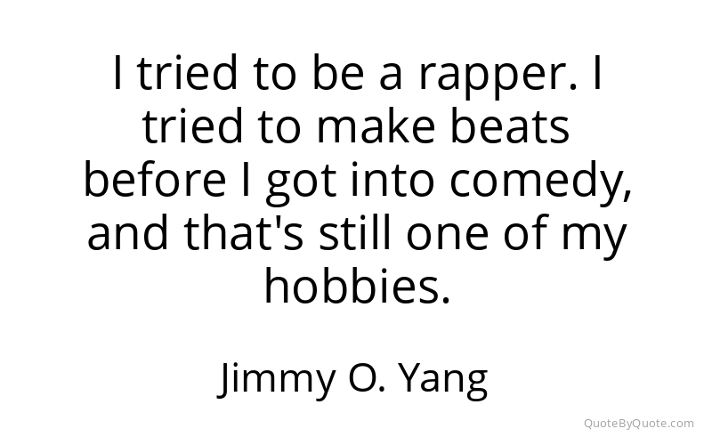 Preview image for this quote by Jimmy O. Yang