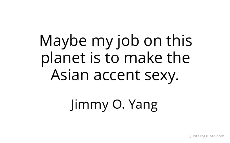 Preview image for this quote by Jimmy O. Yang