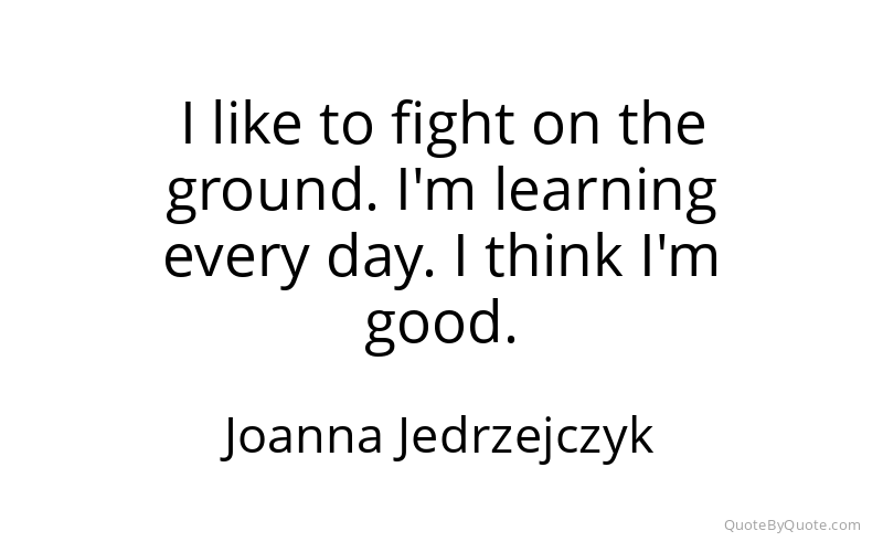 Preview image for this quote by Joanna Jedrzejczyk