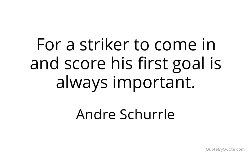 Preview image for this quote by Andre Schurrle