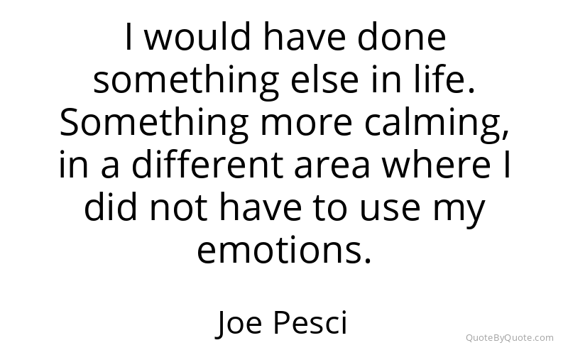 Preview image for this quote by Joe Pesci