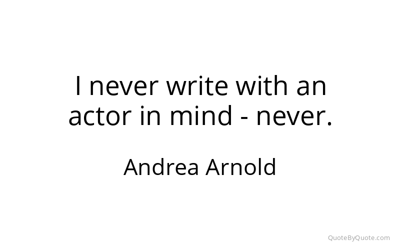Preview image for this quote by Andrea Arnold