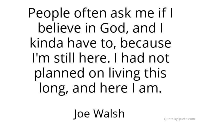 Preview image for this quote by Joe Walsh