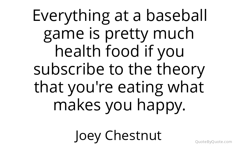 Preview image for this quote by Joey Chestnut
