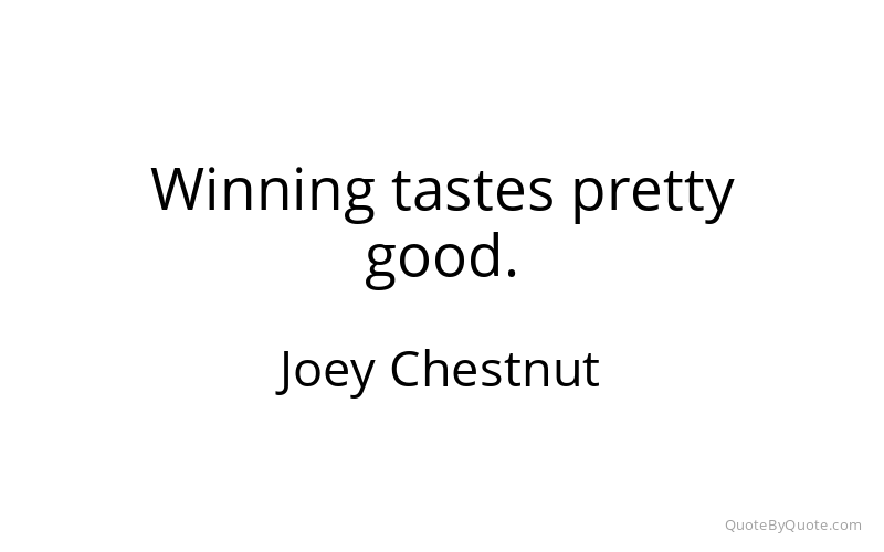 Preview image for this quote by Joey Chestnut