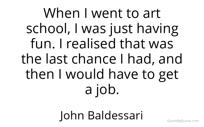 Preview image for this quote by John Baldessari