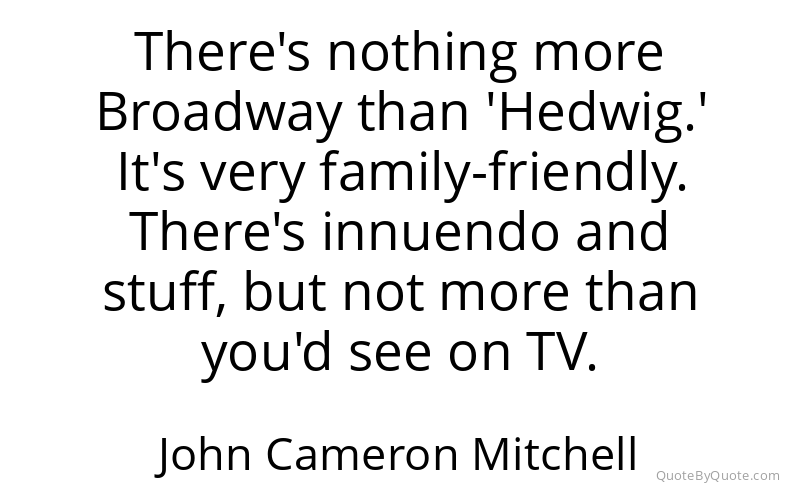 Preview image for this quote by John Cameron Mitchell
