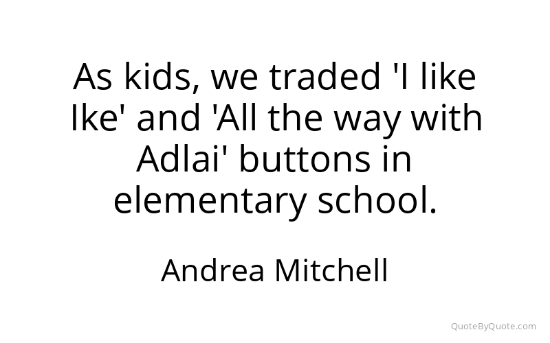 Preview image for this quote by Andrea Mitchell