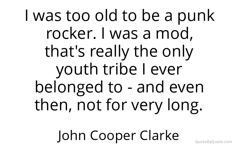 Preview image for this quote by John Cooper Clarke