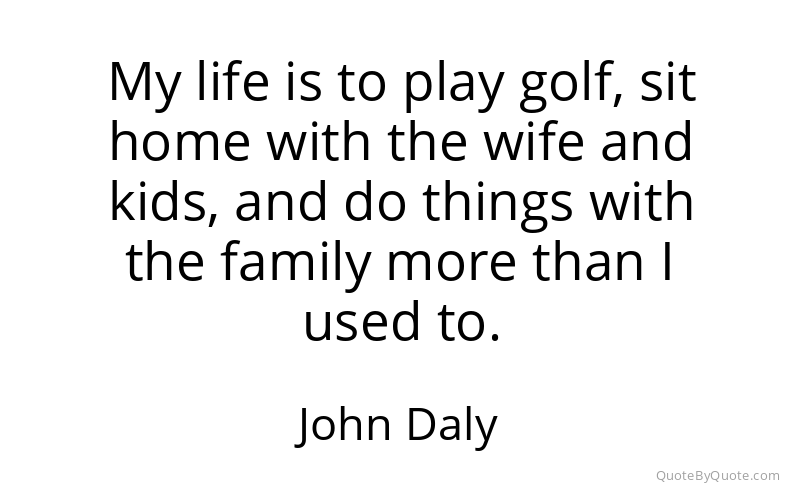 Preview image for this quote by John Daly