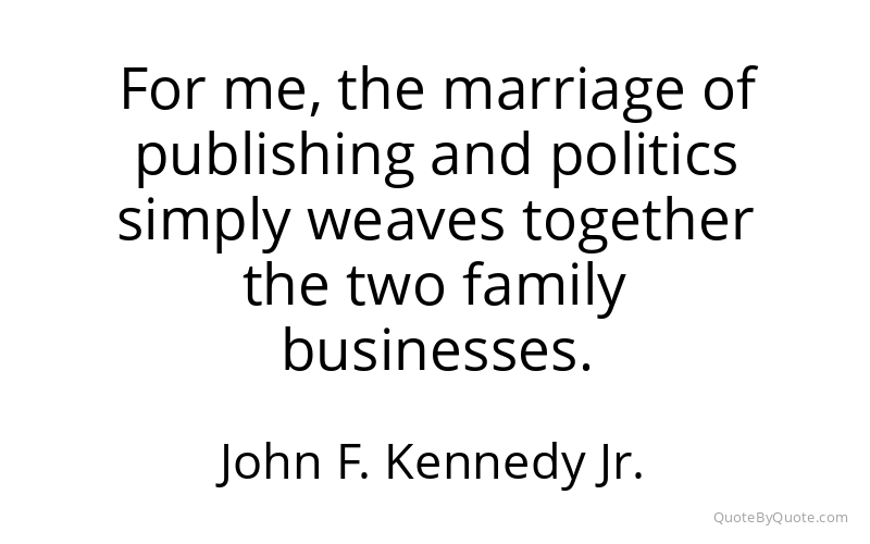 Preview image for this quote by John F. Kennedy Jr.
