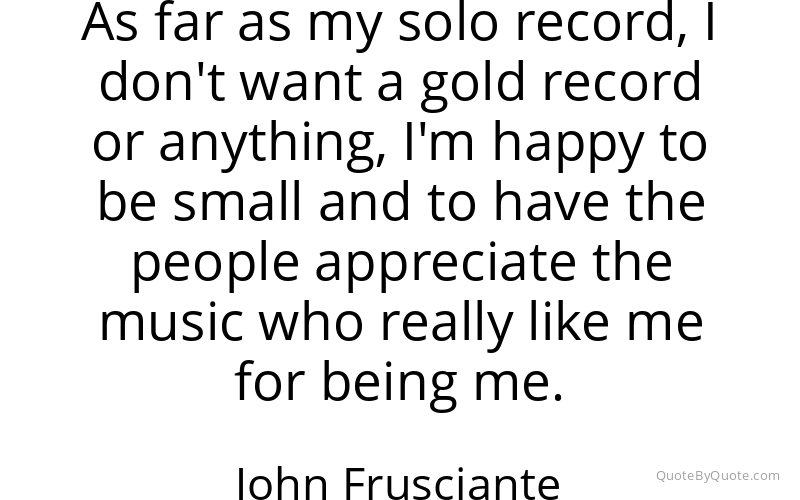 Preview image for this quote by John Frusciante