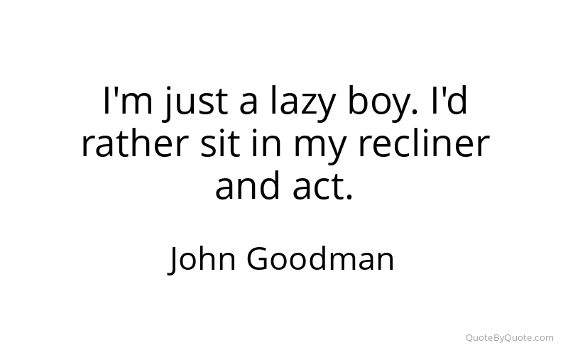 Preview image for this quote by John Goodman