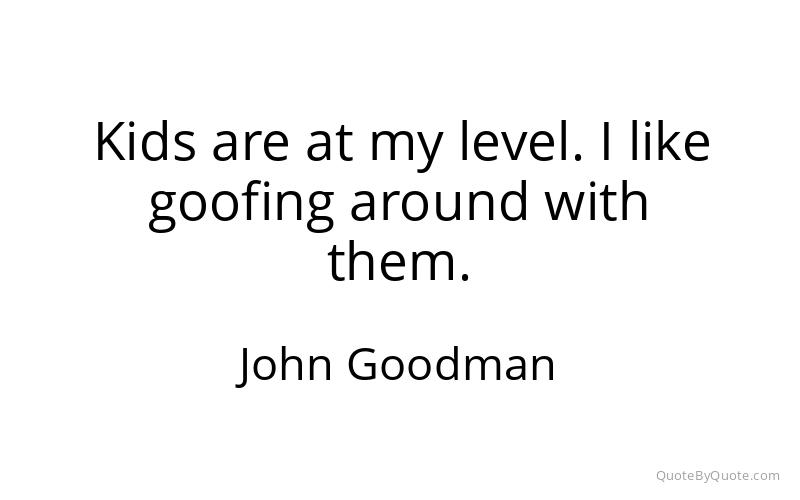 Preview image for this quote by John Goodman
