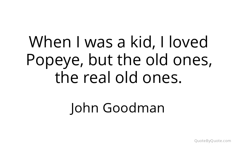Preview image for this quote by John Goodman