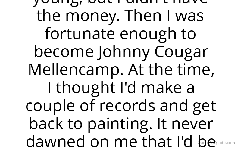 Preview image for this quote by John Mellencamp