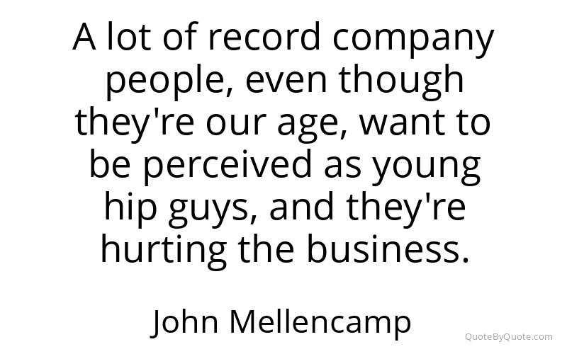 Preview image for this quote by John Mellencamp