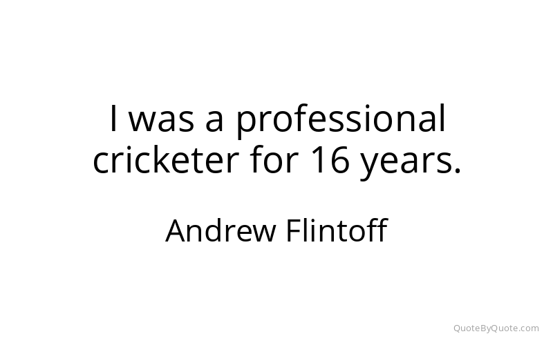 Preview image for this quote by Andrew Flintoff